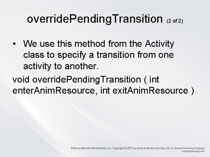 override. Pending. Transition (2 of 2) • We use this method from the Activity override. Pending. Transition (2 of 2) • We use this method from the Activity