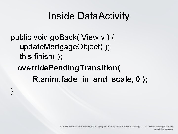 Inside Data. Activity public void go. Back( View v ) { update. Mortgage. Object( Inside Data. Activity public void go. Back( View v ) { update. Mortgage. Object(