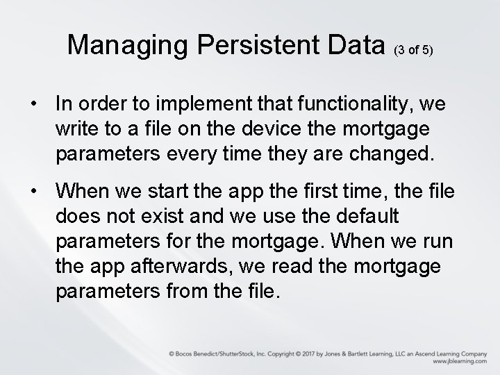 Managing Persistent Data (3 of 5) • In order to implement that functionality, we Managing Persistent Data (3 of 5) • In order to implement that functionality, we