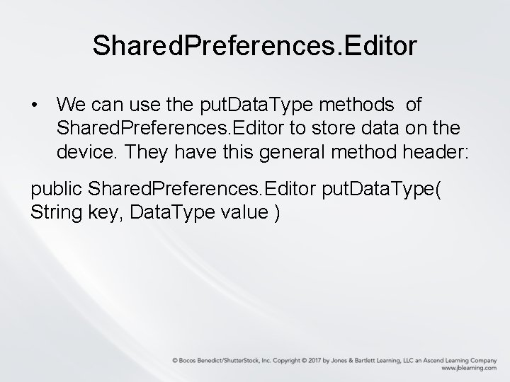 Shared. Preferences. Editor • We can use the put. Data. Type methods of Shared. Shared. Preferences. Editor • We can use the put. Data. Type methods of Shared.