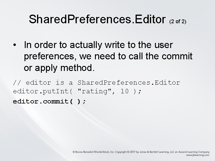 Shared. Preferences. Editor (2 of 2) • In order to actually write to the Shared. Preferences. Editor (2 of 2) • In order to actually write to the
