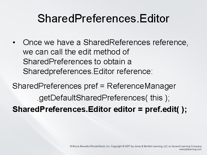 Shared. Preferences. Editor • Once we have a Shared. References reference, we can call Shared. Preferences. Editor • Once we have a Shared. References reference, we can call