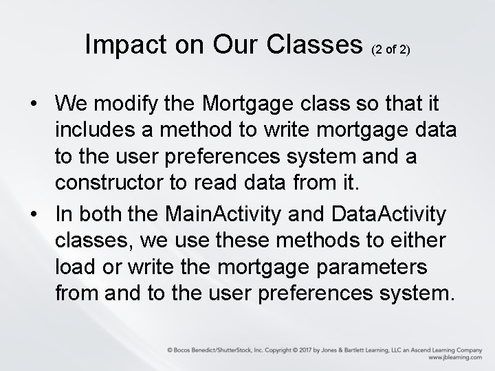 Impact on Our Classes (2 of 2) • We modify the Mortgage class so Impact on Our Classes (2 of 2) • We modify the Mortgage class so