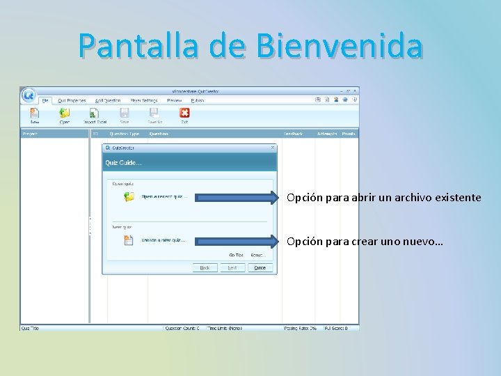 Pantalla de Bienvenida Opción para abrir un archivo existente Opción para crear uno nuevo…