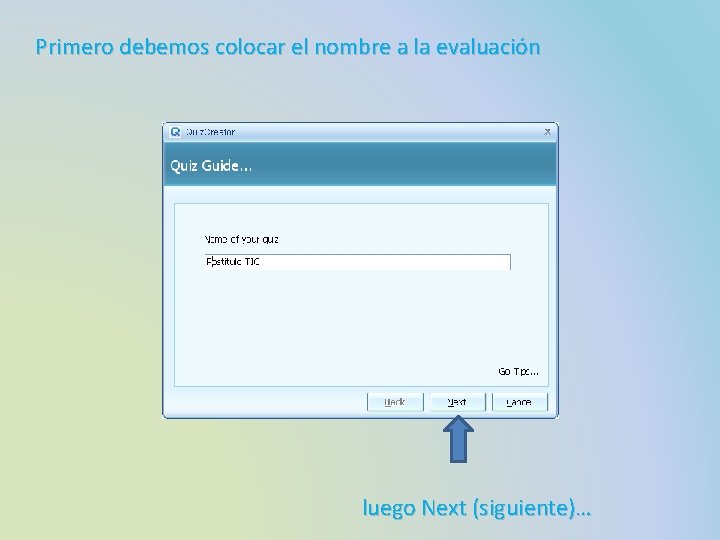 Primero debemos colocar el nombre a la evaluación luego Next (siguiente)… 