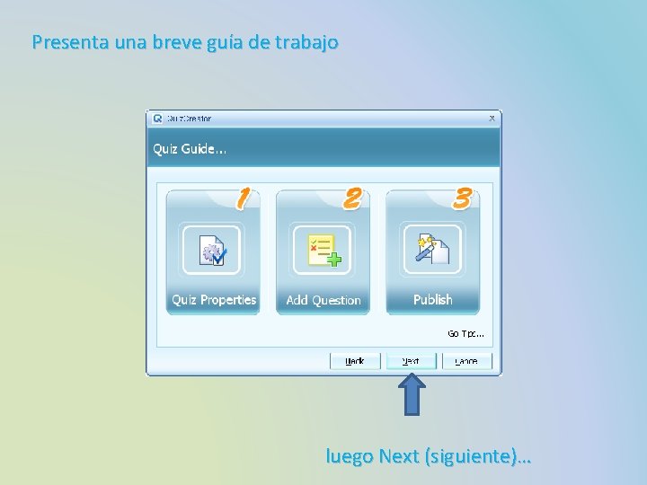 Presenta una breve guía de trabajo luego Next (siguiente)… 