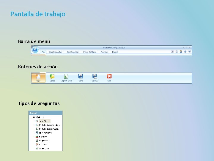 Pantalla de trabajo Barra de menú Botones de acción Tipos de preguntas 