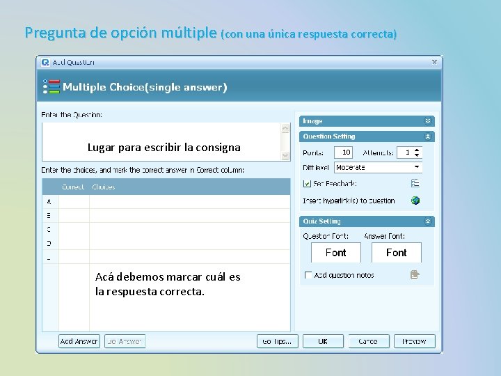 Pregunta de opción múltiple (con una única respuesta correcta) Lugar para escribir la consigna