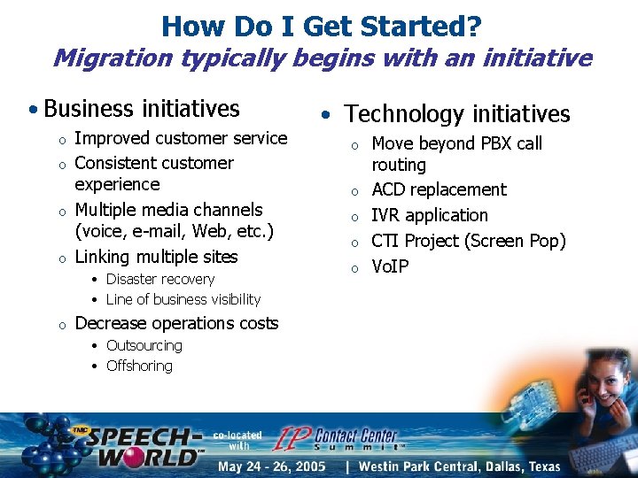 How Do I Get Started? Migration typically begins with an initiative • Business initiatives