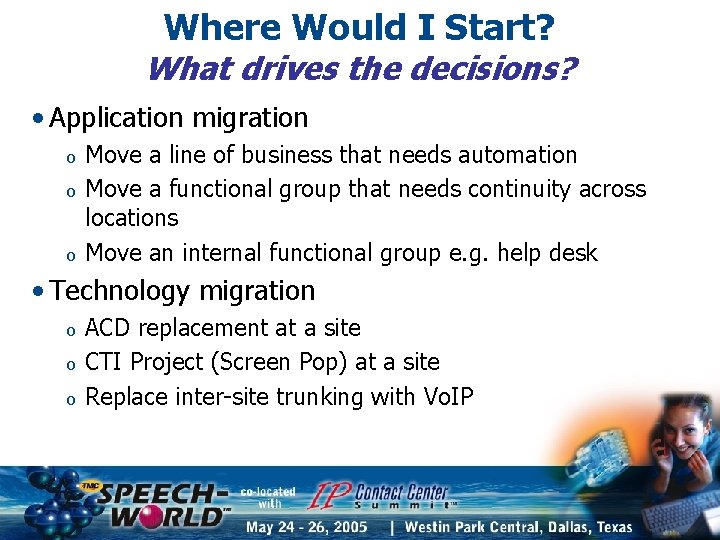 Where Would I Start? What drives the decisions? • Application migration o o o