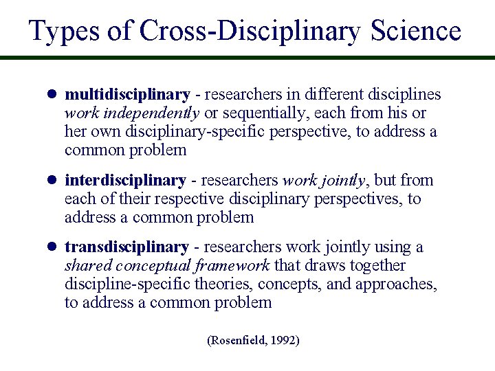 Types of Cross-Disciplinary Science l multidisciplinary - researchers in different disciplines work independently or