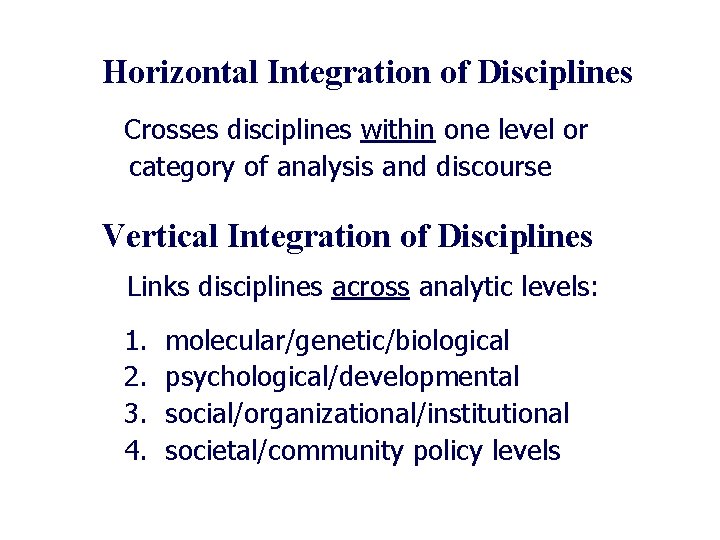 Horizontal Integration of Disciplines Crosses disciplines within one level or category of analysis and
