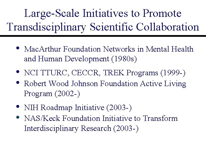 Large-Scale Initiatives to Promote Transdisciplinary Scientific Collaboration • Mac. Arthur Foundation Networks in Mental