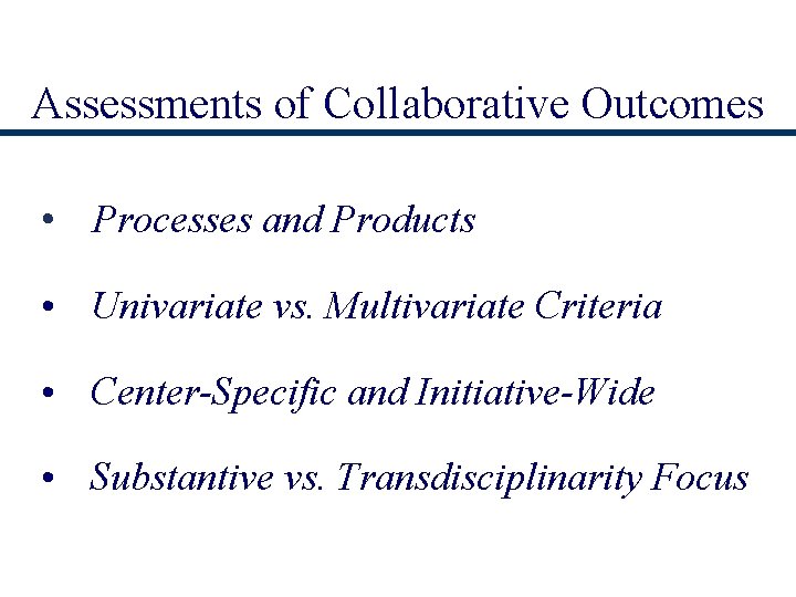 Assessments of Collaborative Outcomes • Processes and Products • Univariate vs. Multivariate Criteria •