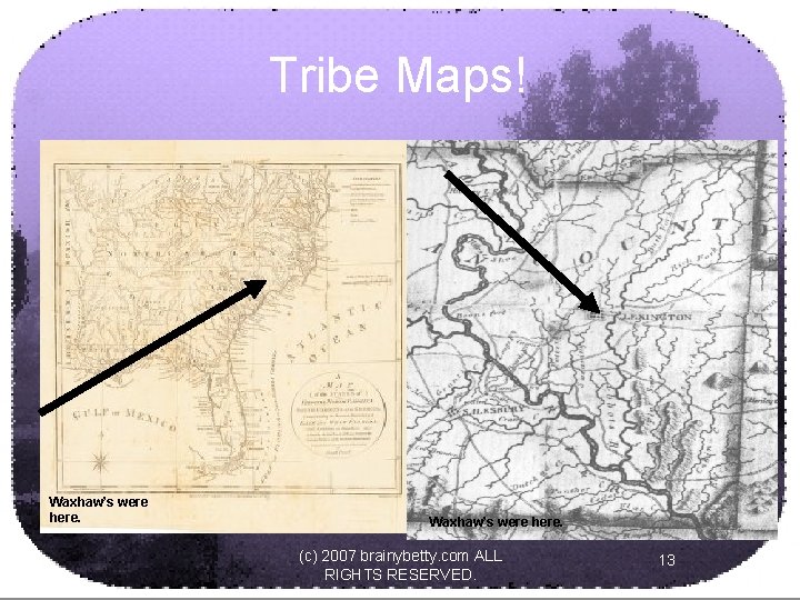 Tribe Maps! Waxhaw’s were here. (c) 2007 brainybetty. com ALL RIGHTS RESERVED. 13 