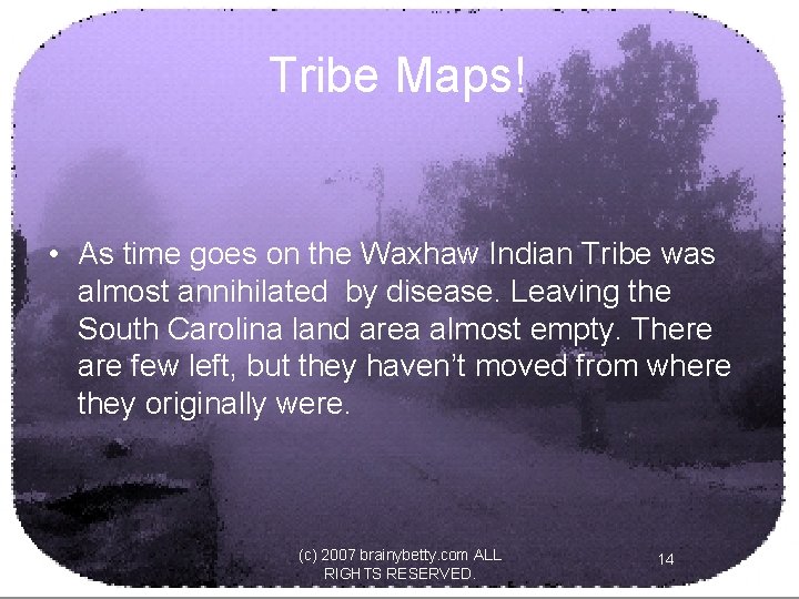 Tribe Maps! • As time goes on the Waxhaw Indian Tribe was almost annihilated