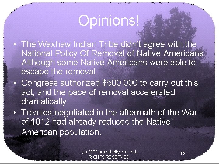 Opinions! • The Waxhaw Indian Tribe didn’t agree with the National Policy Of Removal