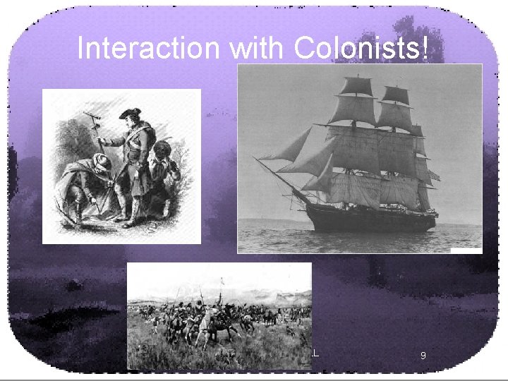 Interaction with Colonists! (c) 2007 brainybetty. com ALL RIGHTS RESERVED. 9 