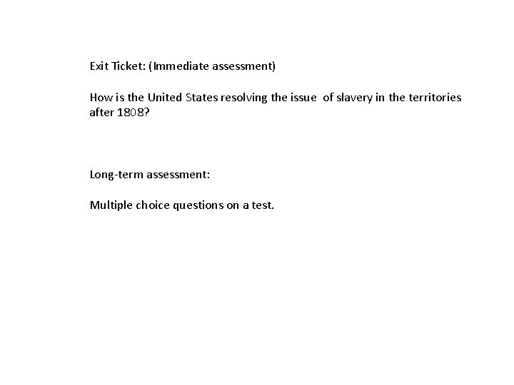 Exit Ticket: (Immediate assessment) How is the United States resolving the issue of slavery