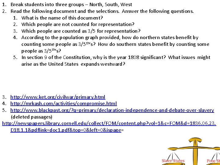 1. Break students into three groups – North, South, West 2. Read the following