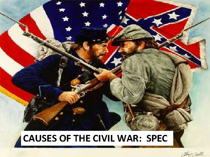 CAUSES OF THE CIVIL WAR: SPEC 