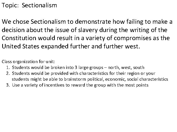 Topic: Sectionalism We chose Sectionalism to demonstrate how failing to make a decision about