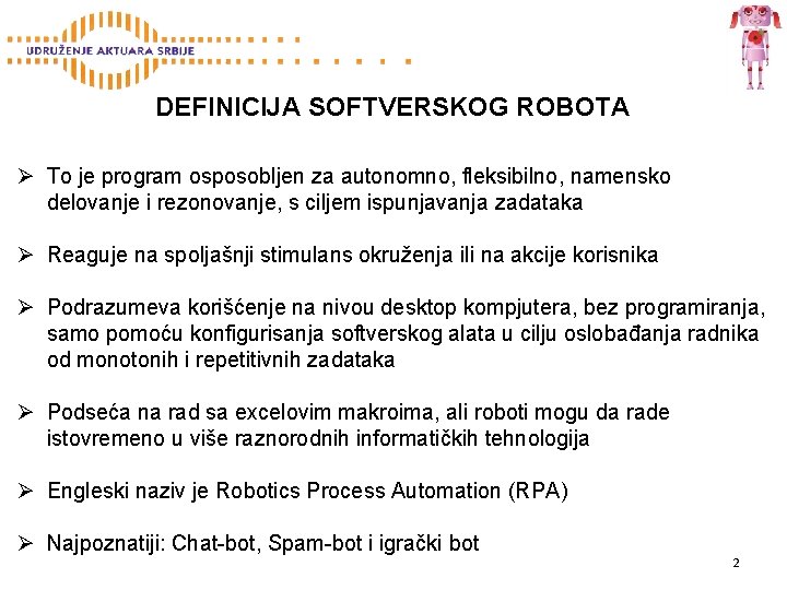 DEFINICIJA SOFTVERSKOG ROBOTA Ø To je program osposobljen za autonomno, fleksibilno, namensko delovanje i