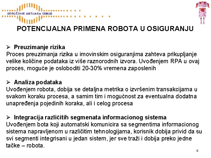 POTENCIJALNA PRIMENA ROBOTA U OSIGURANJU Ø Preuzimanje rizika Proces preuzimanja rizika u imovinskim osiguranjima