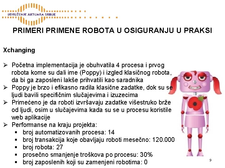 PRIMERI PRIMENE ROBOTA U OSIGURANJU U PRAKSI Xchanging Ø Početna implementacija je obuhvatila 4