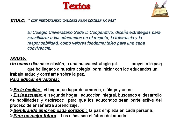 Textos TITULO: “ CUS RESCATANDO VALORES PARA LOGRAR LA PAZ” El Colegio Universitario Sede