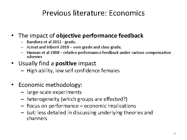 Previous literature: Economics • The impact of objective performance feedback – Bandiera et al