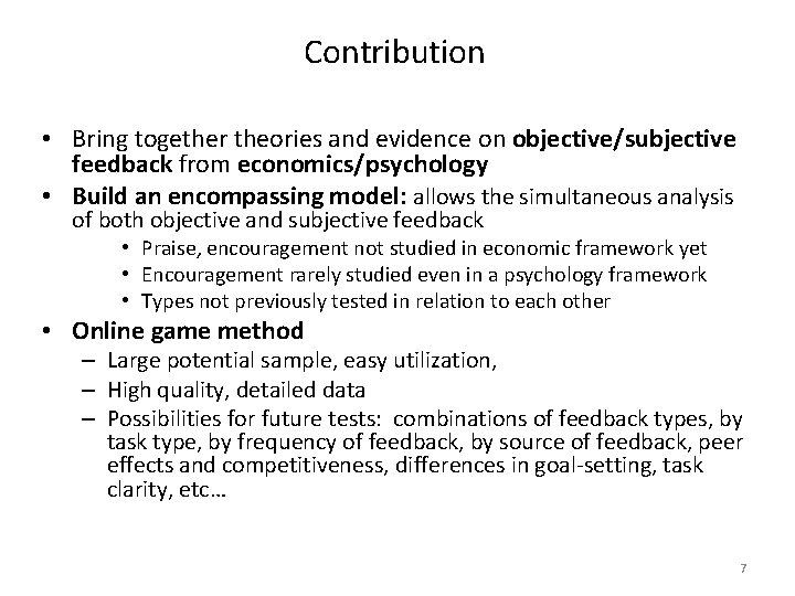 Contribution • Bring together theories and evidence on objective/subjective feedback from economics/psychology • Build