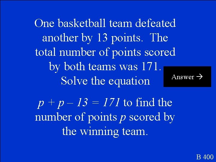 One basketball team defeated another by 13 points. The total number of points scored