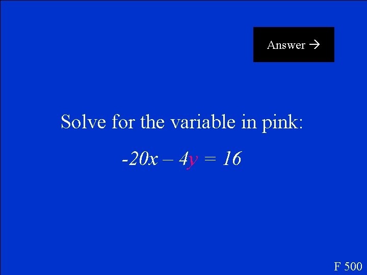 Answer Solve for the variable in pink: -20 x – 4 y = 16