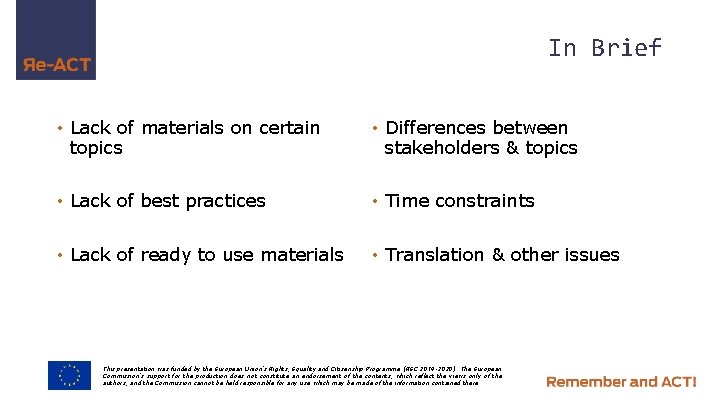 In Brief • Lack of materials on certain topics • Differences between stakeholders &