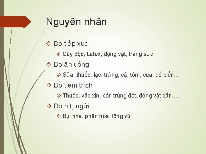 Nguyên nhân Do tiếp xúc Cây độc, Latex, động vật, trang sức Do ăn
