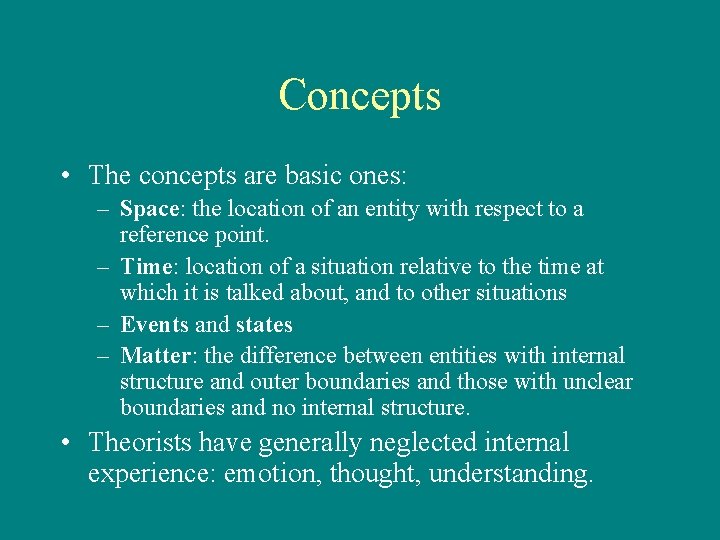 Concepts • The concepts are basic ones: – Space: the location of an entity