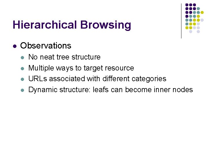 Hierarchical Browsing l Observations l l No neat tree structure Multiple ways to target
