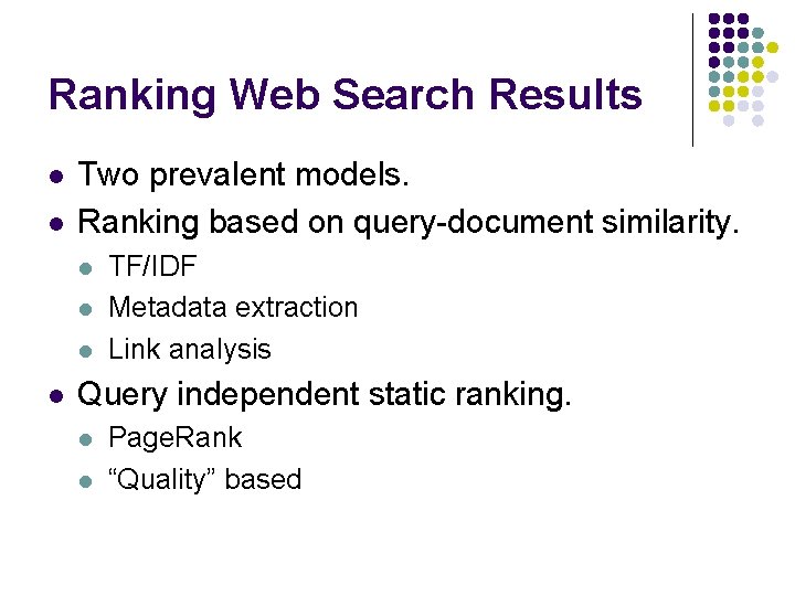 Ranking Web Search Results l l Two prevalent models. Ranking based on query-document similarity.