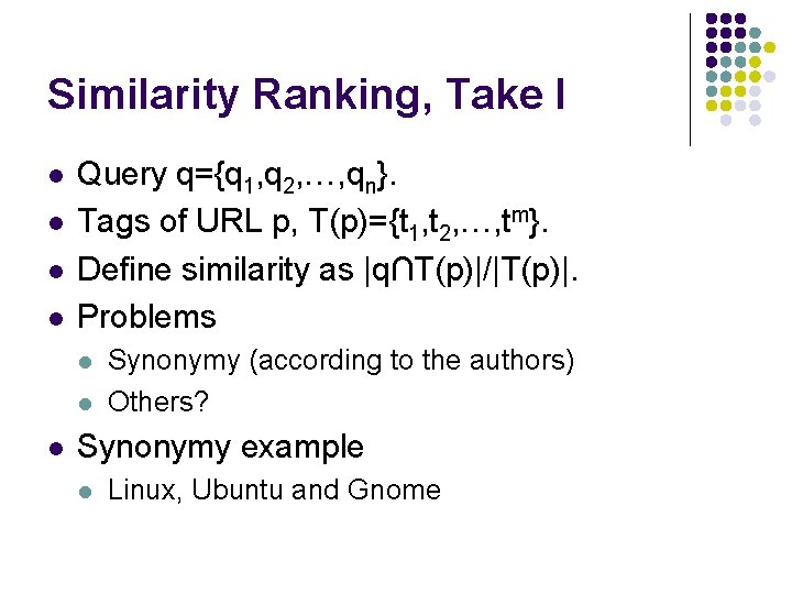 Similarity Ranking, Take I l l Query q={q 1, q 2, …, qn}. Tags