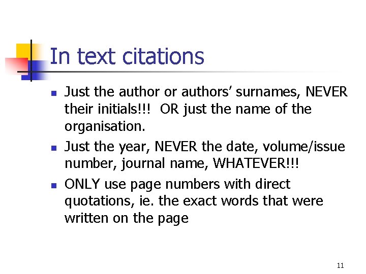 In text citations n n n Just the author or authors’ surnames, NEVER their