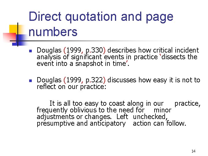 Direct quotation and page numbers n n Douglas (1999, p. 330) describes how critical