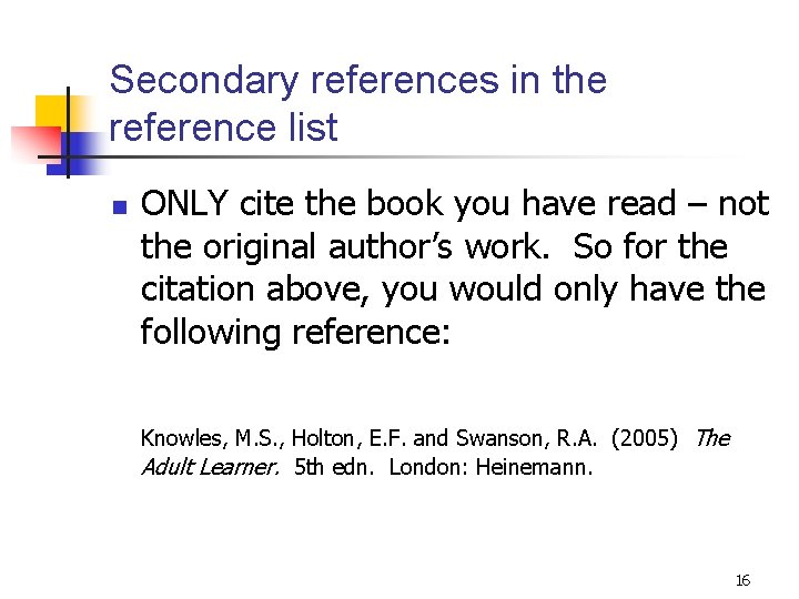 Secondary references in the reference list n ONLY cite the book you have read