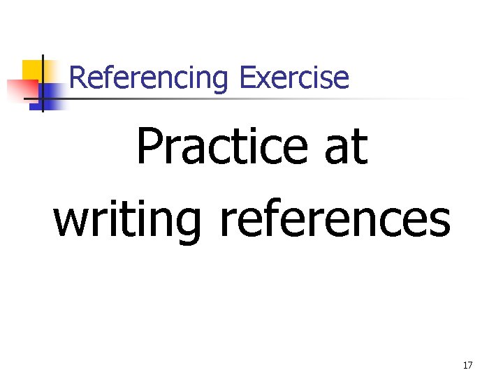 Referencing Exercise Practice at writing references 17 