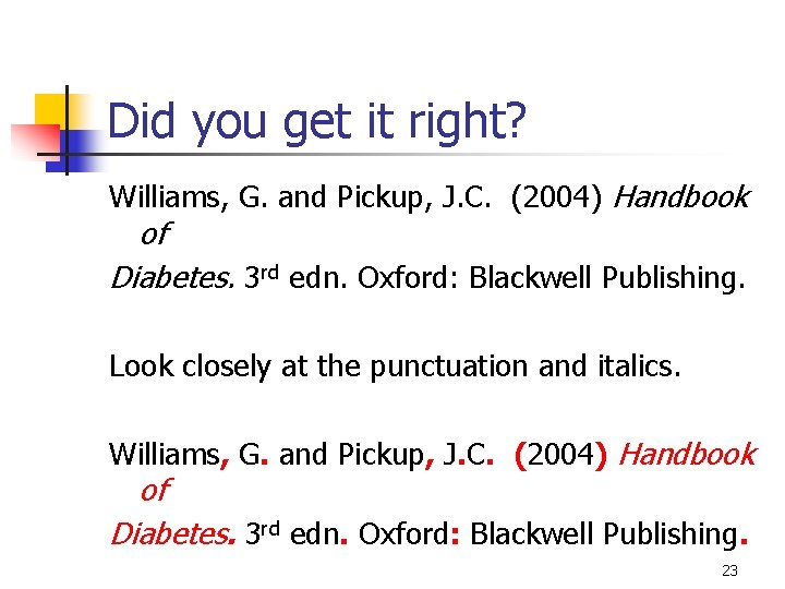 Did you get it right? Williams, G. and Pickup, J. C. (2004) Handbook of