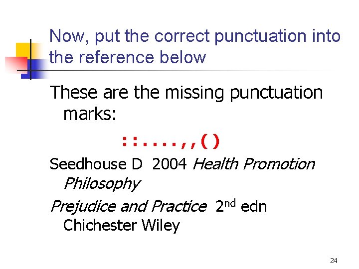 Now, put the correct punctuation into the reference below These are the missing punctuation