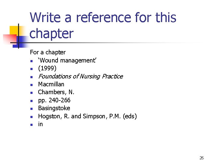 Write a reference for this chapter For a chapter n ‘Wound management’ n (1999)