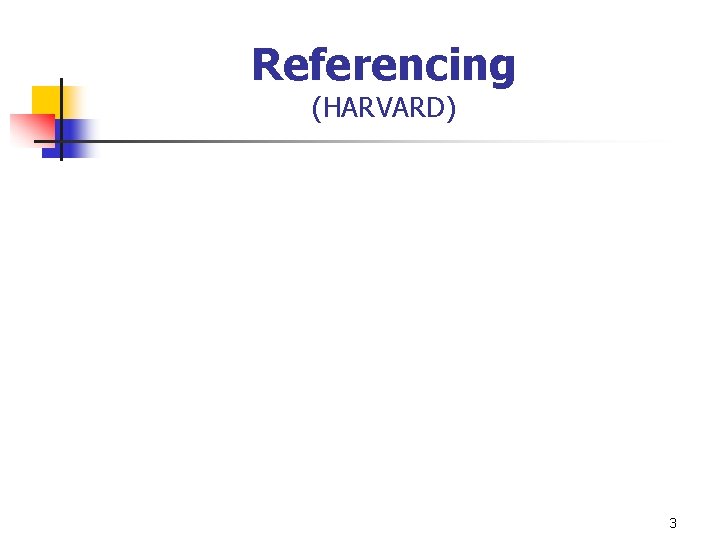 Referencing (HARVARD) 3 