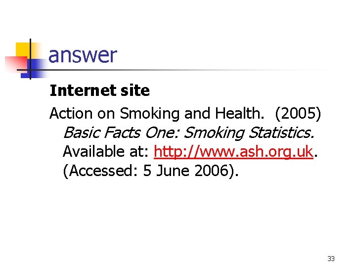 answer Internet site Action on Smoking and Health. (2005) Basic Facts One: Smoking Statistics.