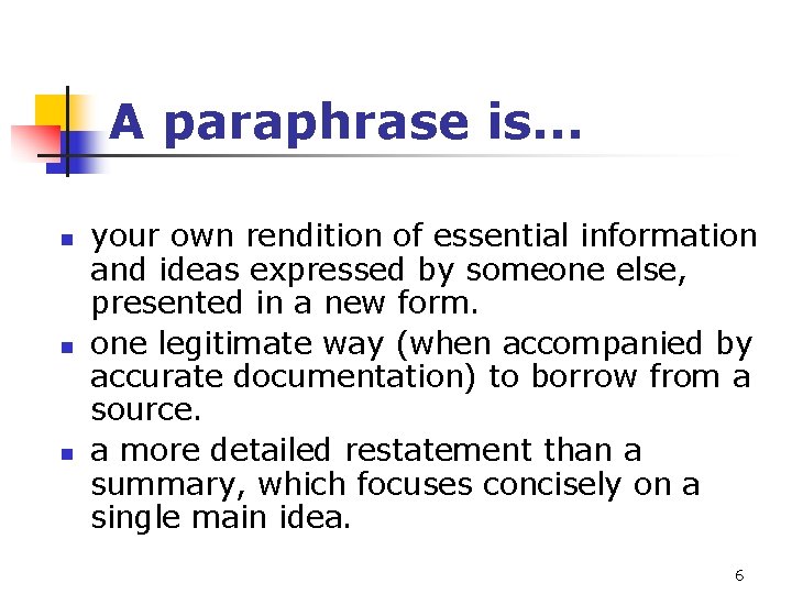 A paraphrase is. . . n n n your own rendition of essential information